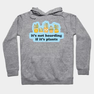 It's Not Hoarding If It's Plants Hoodie